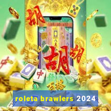 roleta brawlers 2024